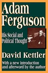 Adam Ferguson: His Social and Political Thought