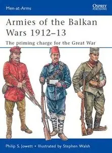 Armies of the Balkan Wars 1912–1913: The priming charge for the Great War (Osprey Men-at-Arms 466)