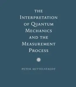 The Interpretation of Quantum Mechanics and the Measurement Process (repost)