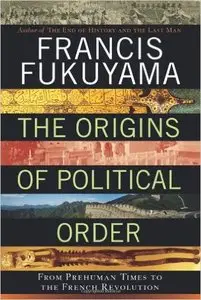 The Origins of Political Order: From Prehuman Times to the French Revolution [Repost]