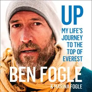 «Up: My Life’s Journey to the Top of Everest» by Ben Fogle,Marina Fogle