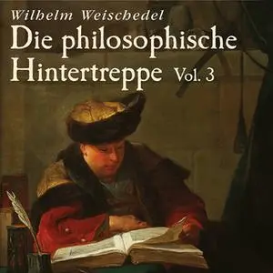 «Die philosophische Hintertreppe - Vol. 3» by Wilhelm Weischedel