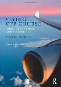 Flying Off Course IV: Airline Economics and Marketing (4th edition) (Repost)