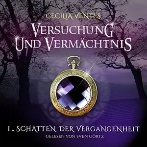 Schatten der Vergangenheit - Versuchung und Vermächtnis 1 by Cecilia Ventes