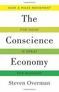 The Conscience Economy: How a Mass Movement for Good Is Great for Business