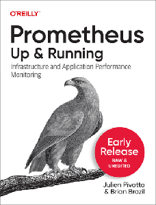 Prometheus: Up & Running, 2nd Edition (Third Release)