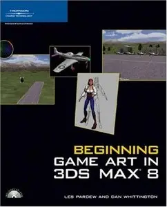 Beginning Game Art in 3Ds MAX 8 (Repost)