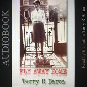 «Fly Away Home» by Terry R. Barca