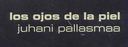 Los Ojos De La Piel. La Arquitectura Y Los Sentidos