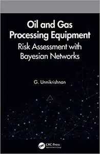 Oil and Gas Processing Equipment: Risk Assessment with Bayesian Networks