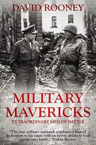 Military Mavericks: Extraordinary Men of Battle