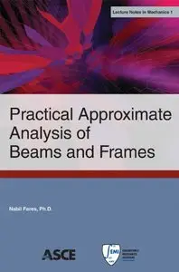 Practical Approximate Analysis of Beams and Frames: Lecture Notes in Mechanics 1 (repost)