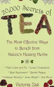 20,000 Secrets of Tea: The Most Effective Ways to Benefit from Nature's Healing Herbs Mass Market
