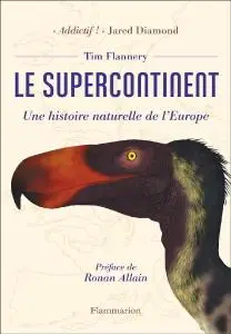 Tim Flannery, "Le supercontinent : Une histoire naturelle de l'Europe"