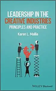 Leadership in the Creative Industries: Principles and Practice