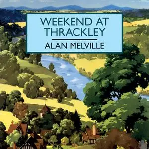 «Weekend at Thrackley» by Alan Melville