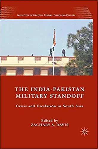 The India-Pakistan Military Standoff: Crisis and Escalation in South Asia