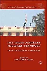 The India-Pakistan Military Standoff: Crisis and Escalation in South Asia