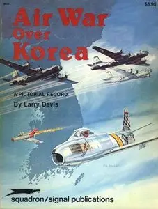 Squadron/Signal Publications 6035: Air War Over Korea: A Pictorial Record - Aircraft Specials series (Repost)