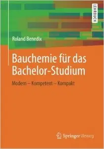 Bauchemie für das Bachelor-Studium: Modern - Kompetent - Kompakt