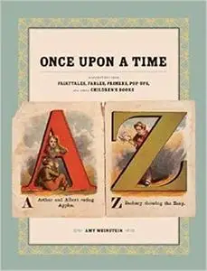 Once Upon a Time: Illustrations from Fairytales, Fables, Primers, Pop-Ups, and Other Children's Books