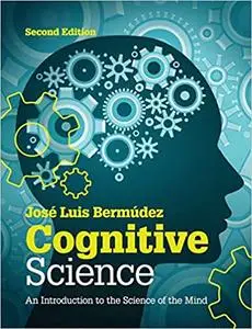 Cognitive Science: An Introduction to the Science of the Mind (2nd Edition)