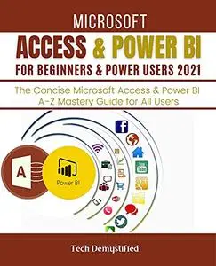 MICROSOFT ACCESS & POWER BI FOR BEGINNERS & POWER USERS 2021