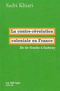 Sadri Khiari, "La contre-révolution coloniale en France: De de Gaulle à Sarkozy"