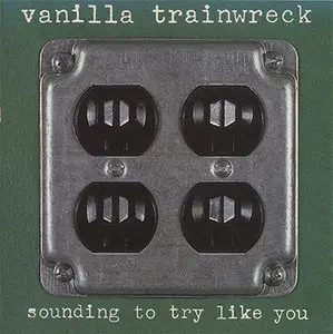 Vanilla Trainwreck - Sounding To Try Like You (1992)