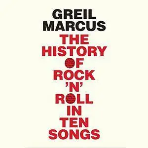 The History of Rock 'n' Roll in Ten Songs [Audiobook]