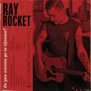 Ray Rocket - Do You Wanna Go To Tijuana (2016)