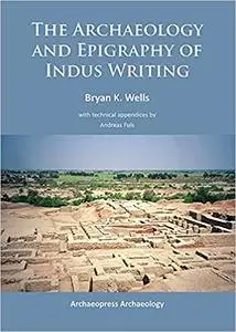 The Archaeology and Epigraphy of Indus Writing