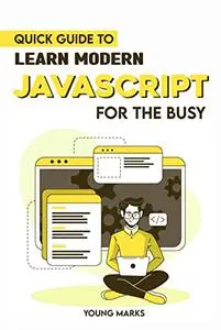 Quick Guide To Learn Modern Javascript For The Busy