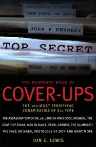 The Mammoth Book of Cover-Ups: The 100 Most Terrifying Conspiracies of All Time [Repost]