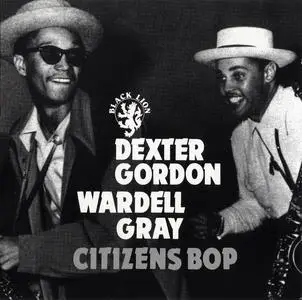Dexter Gordon & Wardell Gray - Citizens Bop [Recorded 1946-1952] (1997)