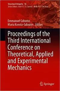 Proceedings of the Third International Conference on Theoretical, Applied and Experimental Mechanics