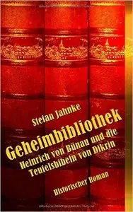 Geheimbibliothek: Heinrich von Buenau und die Teufelsbibeln von Dikrin