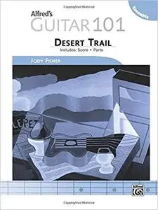 Alfred's Guitar 101, Ensemble - Desert Trail: Score & Parts (101 Series) [Repost]