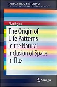 The Origin of Life Patterns: In the Natural Inclusion of Space in Flux