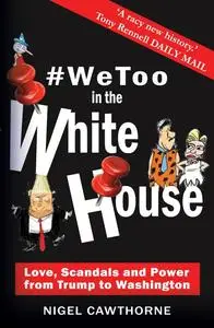 «WeToo in the White House» by Nigel Cawthorne
