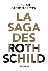 La saga des Rothschild - Tristan Gaston-Breton