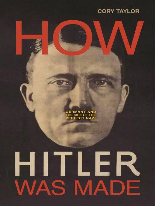 How Hitler Was Made: Germany and the Rise of the Perfect Nazi / AvaxHome