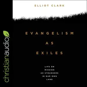 «Evangelism as Exiles» by Elliot Clark