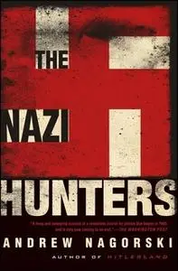 «The Nazi Hunters» by Andrew Nagorski