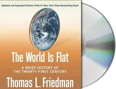 The World Is Flat : A Brief History of the Twenty-first Century