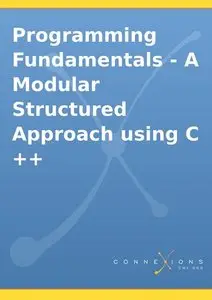 Programming Fundamentals: A Modular Structured Approach Using C++ (repost)