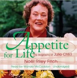 Appetite for Life: The Biography of Julia Child (Audiobook)
