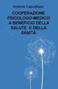 COOPERAZIONE PSICOLOGO-MEDICO A BENEFICIO DELLA SALUTE E DELLA SANITÀ