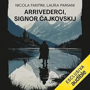 «Arrivederci, signor Čajkovskij» by Nicola Fantini, Laura Pariani