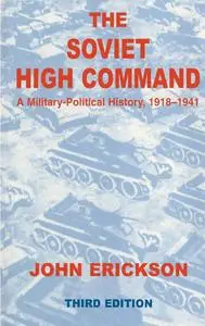 The Soviet High Command: a Military-political History, 1918-1941: A Military Political History, 1918-1941, 3rd Edition